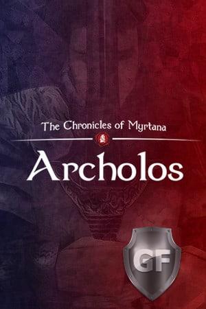 Скачать The Chronicles Of Myrtana: Archolos через торрент