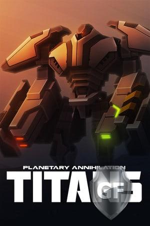 Скачать Planetary Annihilation: TITANS через торрент