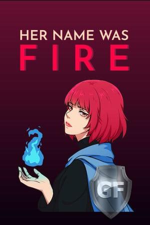 Скачать Her Name Was Fire через торрент