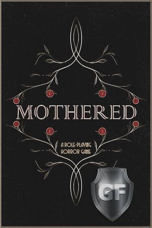 Скачать MOTHERED - A ROLE-PLAYING HORROR GAME через торрент