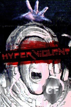 Скачать HYPERVIOLENT через торрент