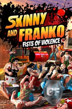 Скачать Skinny and Franko: Fists of Violence через торрент