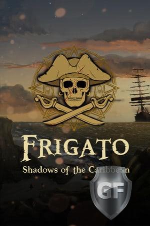 Скачать Frigato: Shadows of the Caribbean через торрент