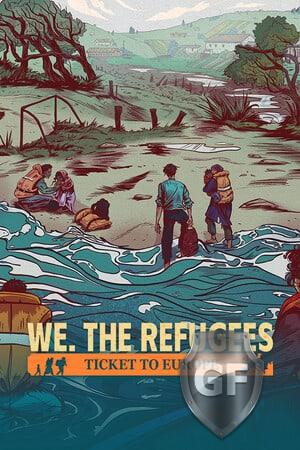 Скачать We. The Refugees: Ticket to Europe через торрент