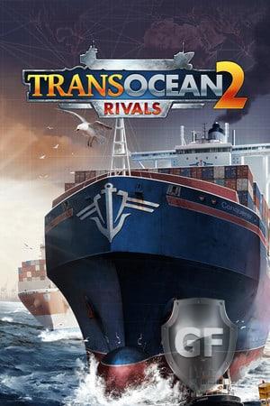 Скачать TransOcean 2: Rivals через торрент