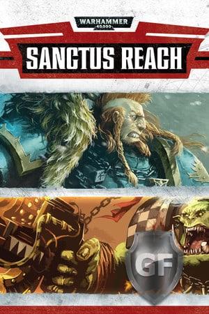 Скачать Warhammer 40,000: Sanctus Reach через торрент