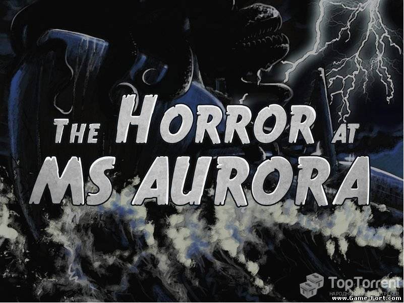 Скачать The Horror at MS Aurora через торрент