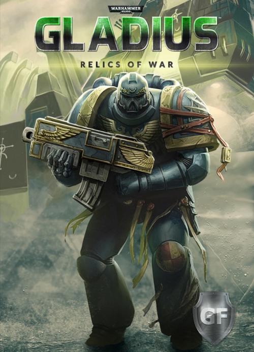 Скачать Warhammer 40,000 Gladius Relics of War через торрент